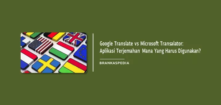 Google Translate vs Microsoft Translator-Aplikasi Terjemahan Mana Yang Harus Agan Gunakan