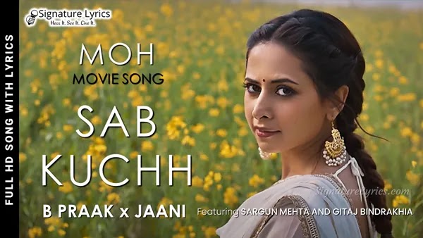 Sab Kuchh Lyrics - MOH | B Praak | Jaani | Sargun Mehta, Gitaj B | Punjabi Song