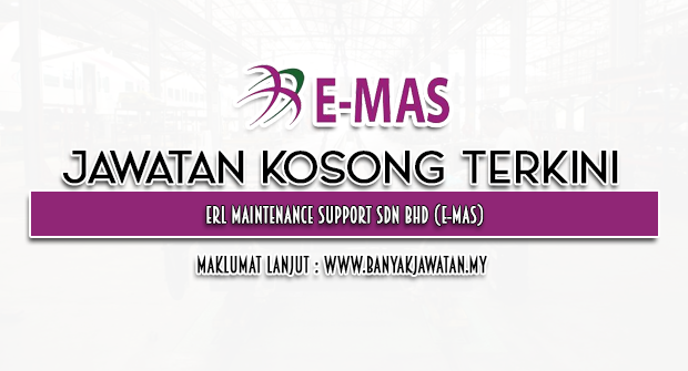Jawatan Kosong 2023 di ERL Maintenance Support Sdn Bhd (E-MAS)