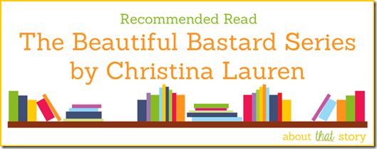 Recommended Read: The Beautiful Bastard Series by Christina Lauren