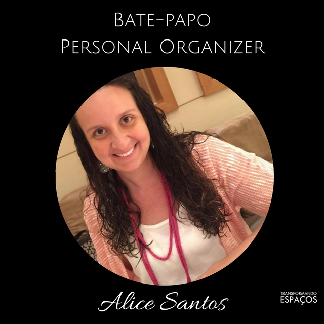 Bate Papo com a Personal Organizer Alice Santos