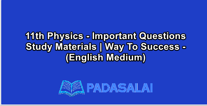 11th Physics - Important Questions Study Materials | Way To Success - (English Medium)