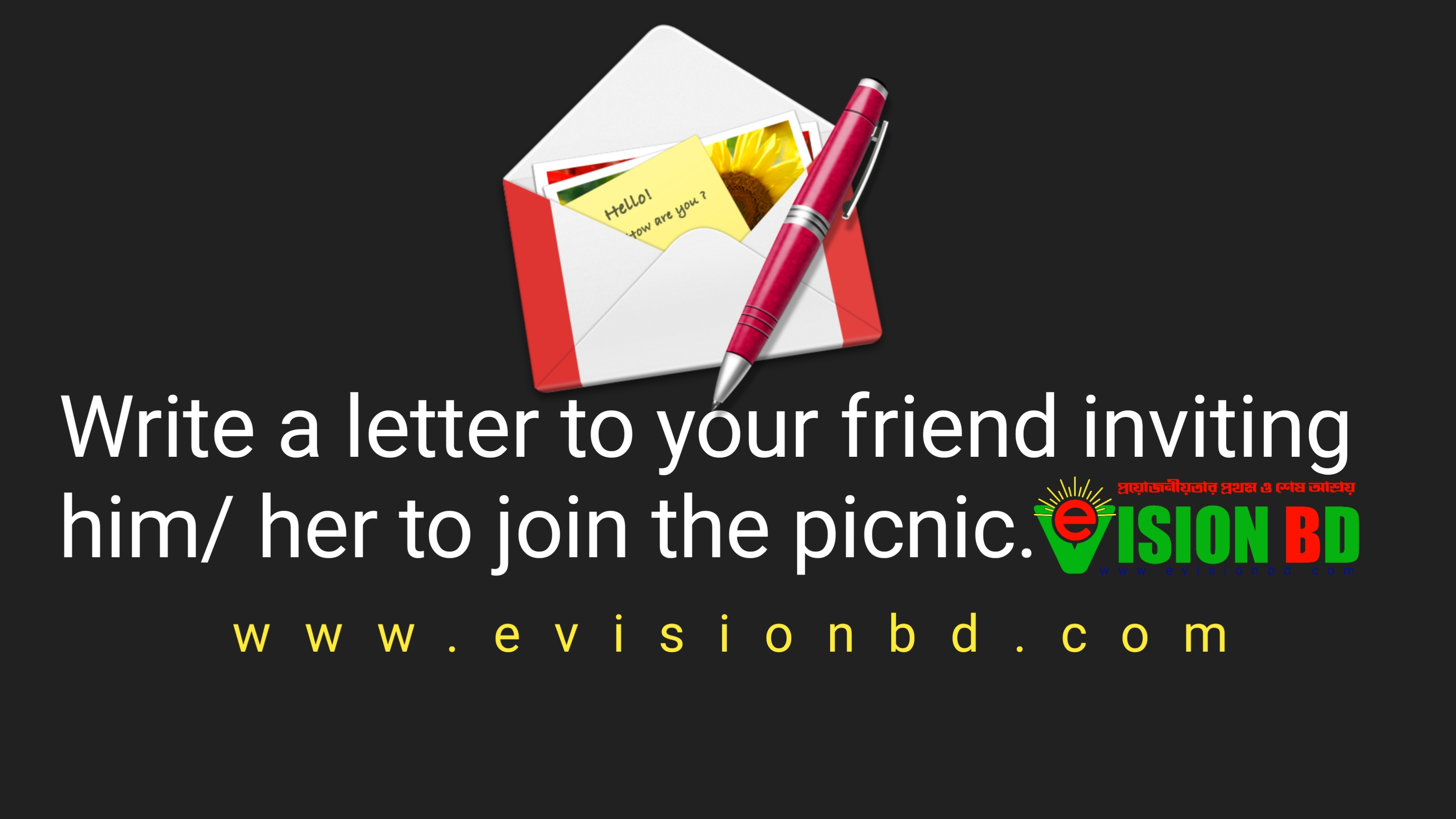 Now, write a letter to your friend inviting him to join the picnic
