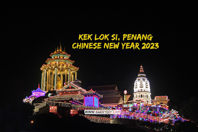 Must Visit in Penang - Kek Lok Si Temple, Penang @ Chinese New Year 2023
