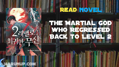 Read The Martial God who Regressed Back to Level 2 Novel Full Episode