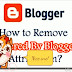 HOW TO REMOVE 'POWERED BY BLOGGER' ATTRIBUTION