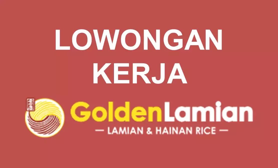 LOWONGAN KERJA Golden Lamian