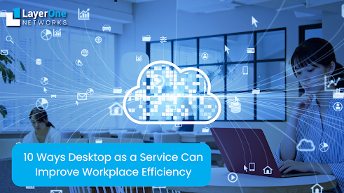 10 Ways Desktop as a Service Can Improve Workplace Efficiency