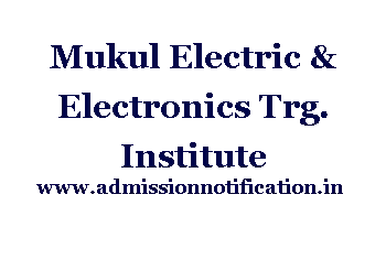 Mukul Electric & Electronics Trg. Institute Admission, Ranking, Reviews, Fees and Placement