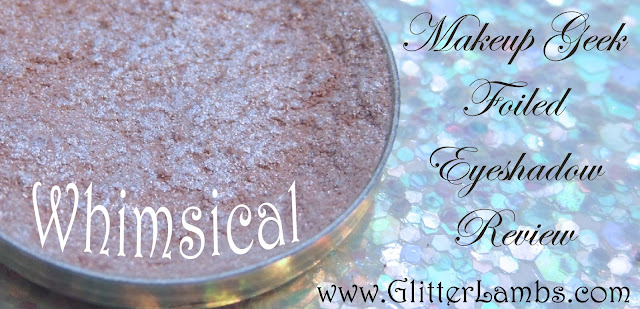 Makeup Geek Foiled Eyeshadow  "Whimsical" Review