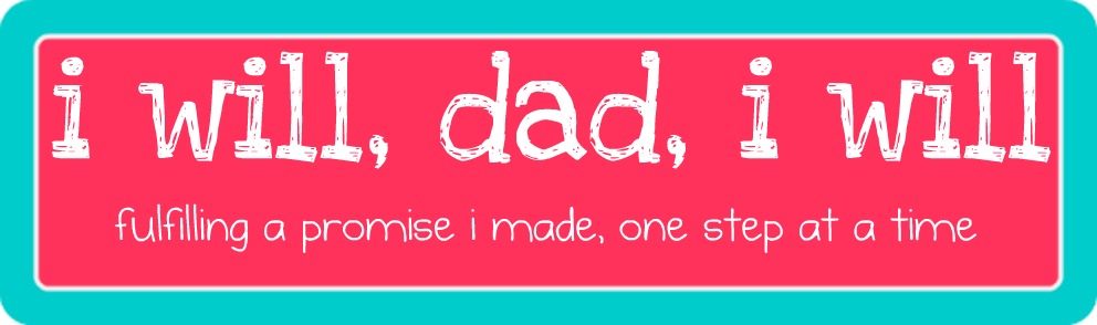 i will dad, i will