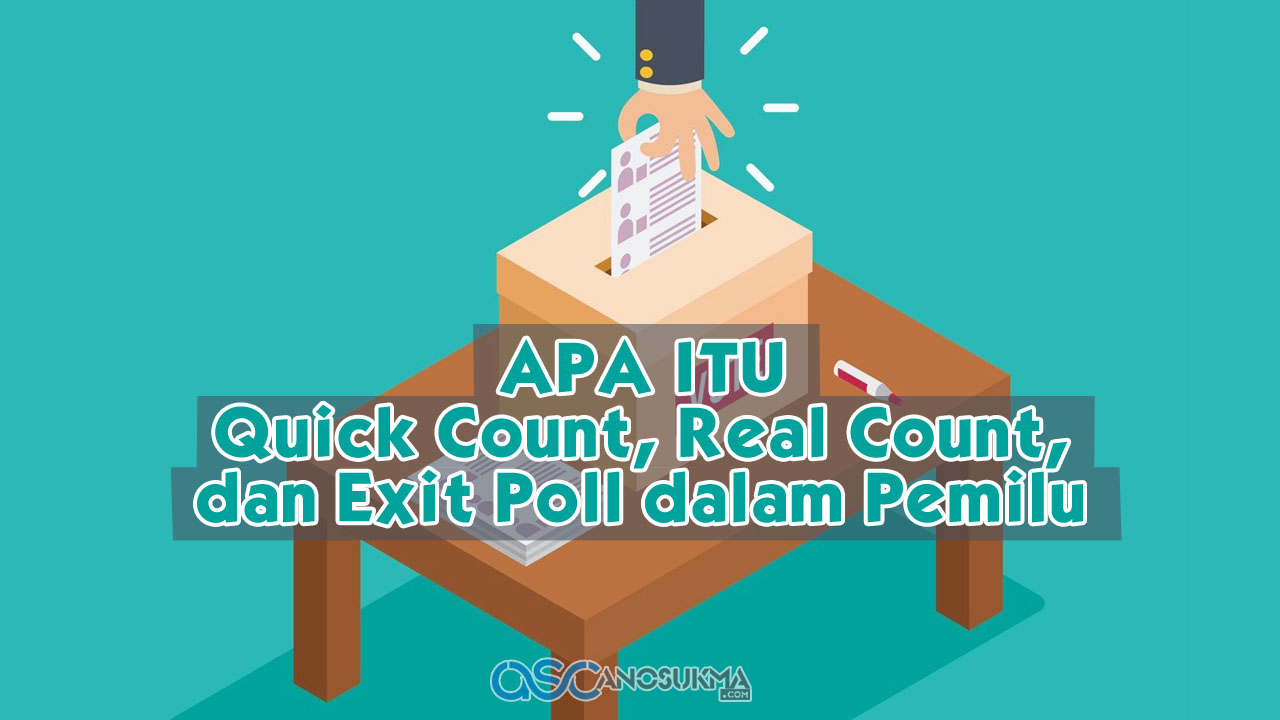 Pengertian dan Perbedaan Quick Count, Real Count, dan Exit Poll dalam Pemilu 2024