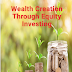 Wealth Creation through Equity Investing