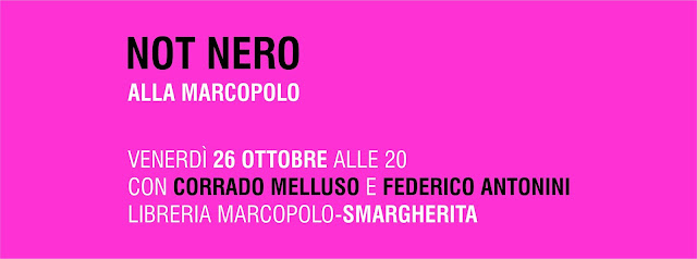 Not Nero alla MarcoPolo venerdì 26 ottobre