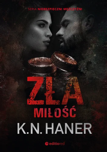 K. N. Haner "Zła miłość" z nakładu Wydawnictwa Editio Red z premierą w dniu 22.10.2022