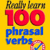 Really Learn 100 Phrasal Verbs (English Language Teaching)