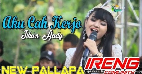 Jihan Audy - Aku Cah Kerjo - New Pallapa 2017 - INDO PUNYA 