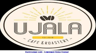 Lowongan Kerja Ujala Cafe & Roastery Cianjur Terbaru 2022
