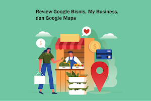 Jasa Review Google Bisnis, Google My Business, dan Google Maps Berkualitas
