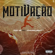 Lázio MK feat Yohanna Grace - Motivação