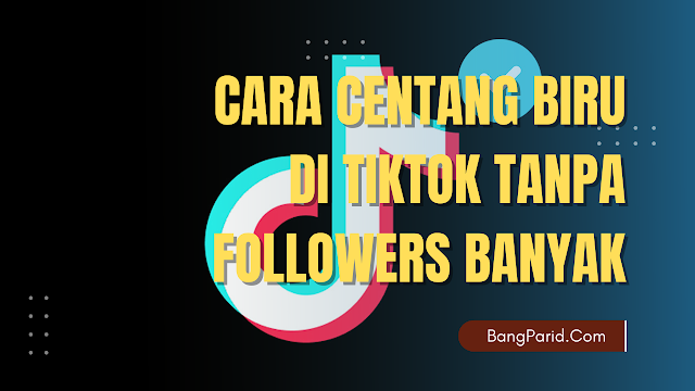Cara Cepat Centang Biru di TikTok Tanpa Followers Banyak