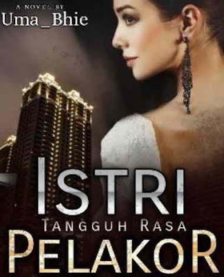 Novel Istri Tangguh Rasa Pelakor Karya Uma Bhie Full Episode