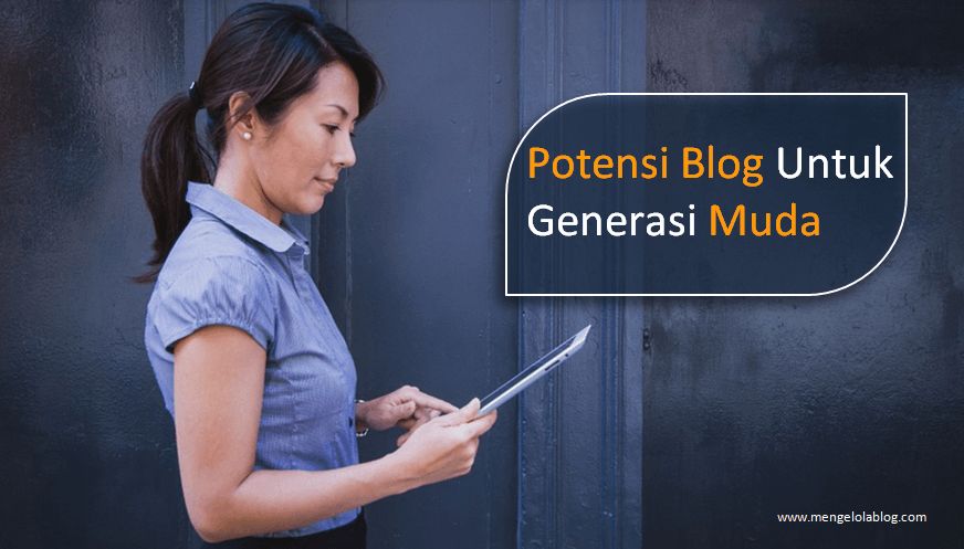 Potensi blog untuk generasi muda