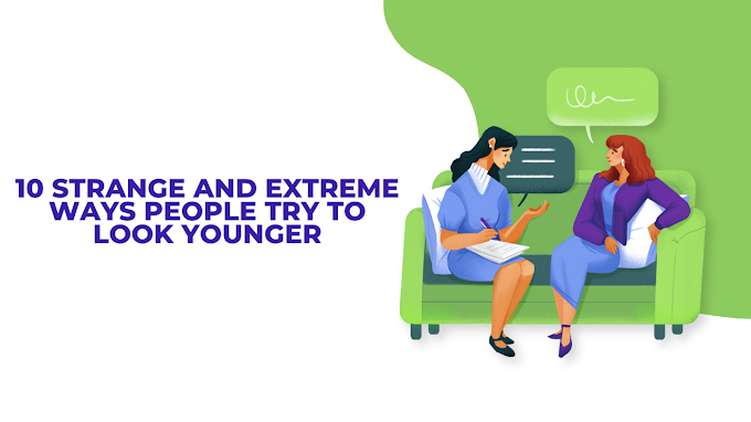 10 Strange and Extreme Ways People Try to Look Younger
