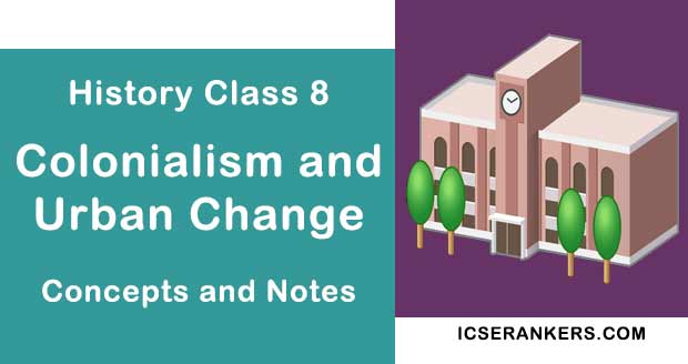 Colonialism and Urban Change- History Guide for Class 8