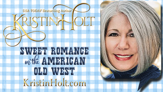 Kristin Holt | Sweet Romance in the American Old West by USA Today Bestselling Author Kristin Holt