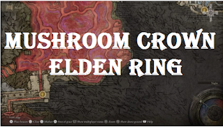 Mushroom crown Elden Ring, Where to find mushroom crown in Elden Ring