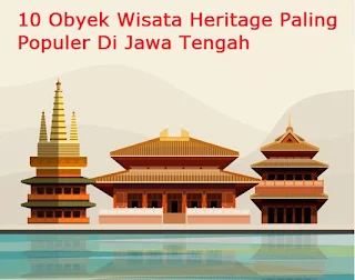 10 Obyek Wisata Heritage Paling Populer Di Jawa Tengah