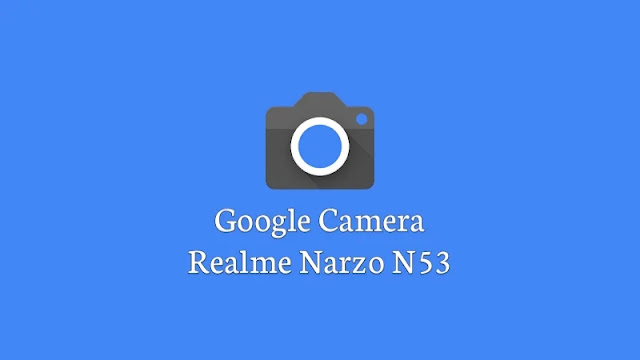 GCam APK Realme Narzo N53