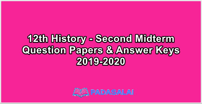 12th History - Second Midterm Question Papers & Answer Keys 2019-2020