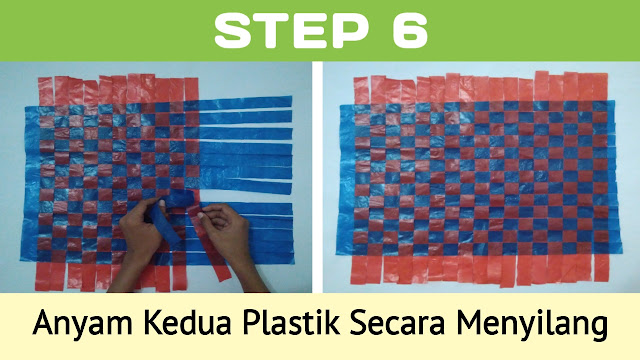 Step 6 - Anyam Kedua Plastik Secara Menyilang