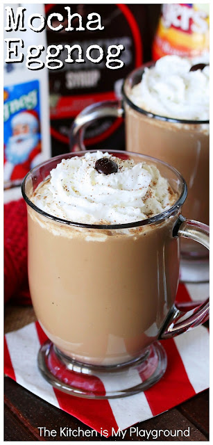 Mocha Eggnog ~ This delicious mix of eggnog, chocolate, & coffee brings fabulous flavor to your holiday festivities! Make it in punch-sized batches or single mugs, spiked or not, and served warm or chilled. It's the perfect holiday drink for one OR a crowd! #eggnog #mochaeggnog #eggnogcoffee  www.thekitchenismyplayground.com