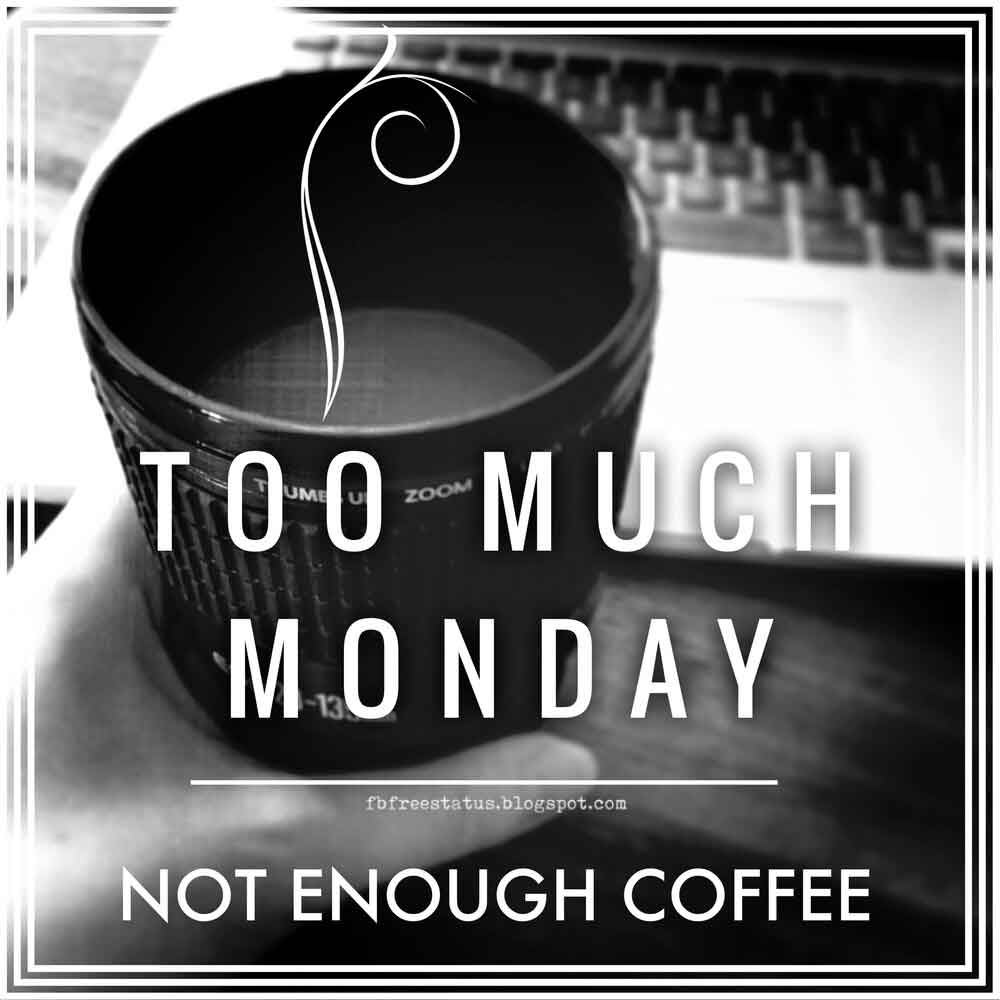 Too Much Monday, Not Enough Coffee.