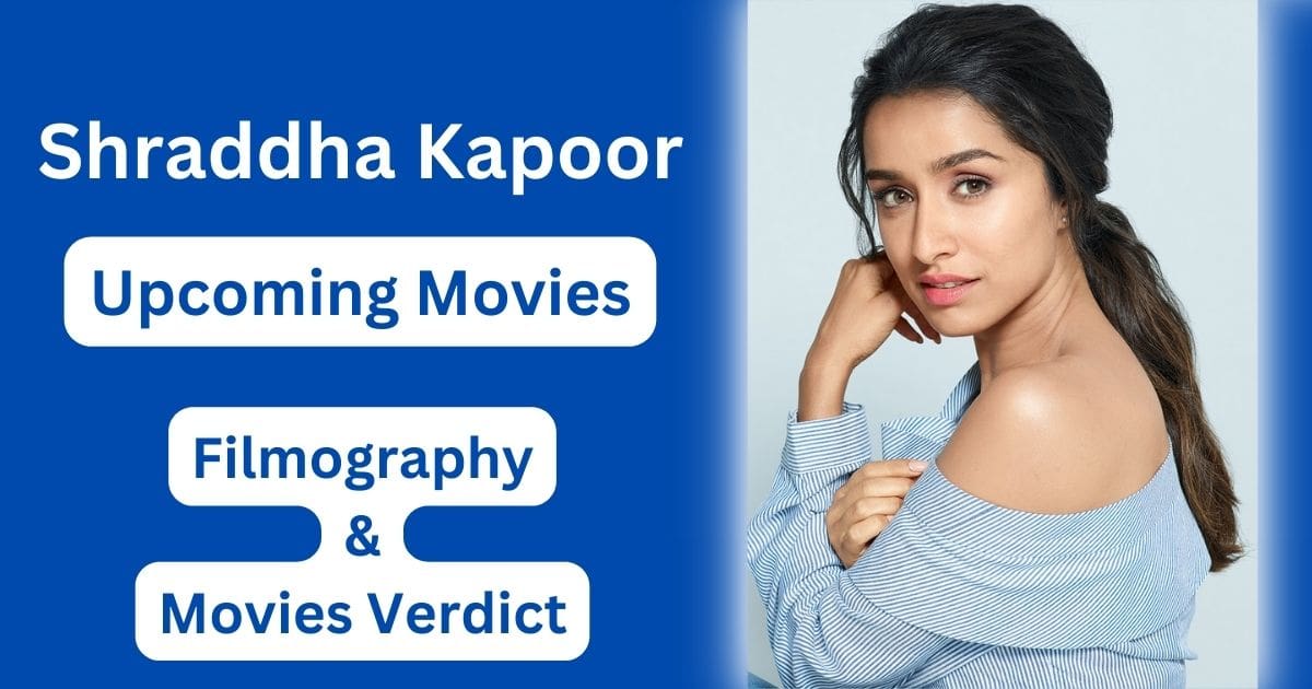 Shraddha Kapoor Upcoming Movies, Filmography, Hit or Flop List