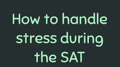 How to handle stress during the SAT in USA