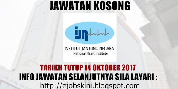 Jawatan Kosong Institut Jantung Negara (IJN) - 14 Oktober 2017