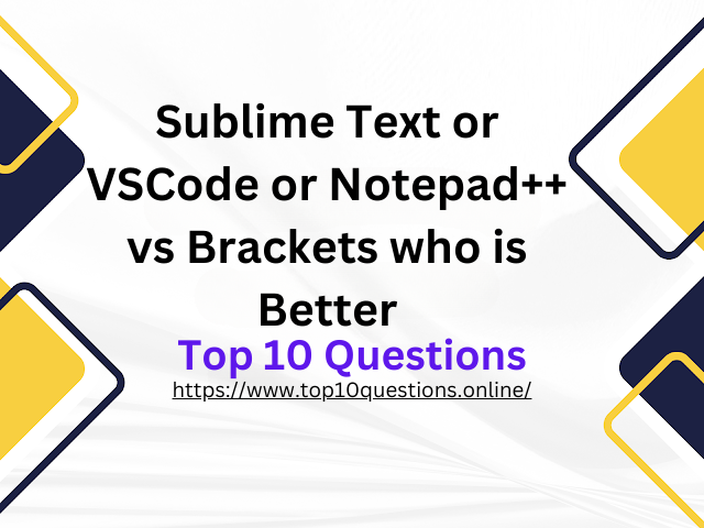 Sublime Text or VSCode or Notepad++ vs Brackets Which Editor is Better 2024