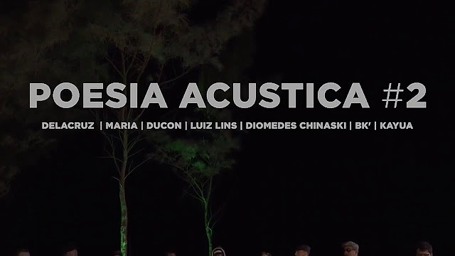 Poesia Acústica 2 - Sobre Nós - Delacruz, Maria, Ducon, Luiz Lins, Diomedes, Bk, Kayuá | Vídeo, Letra e Download