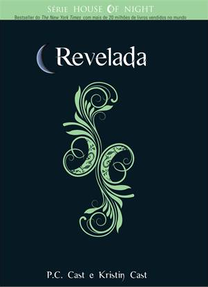 Revelada, vol. 11 - House of Night [P.C. Cast e Kristin Cast]