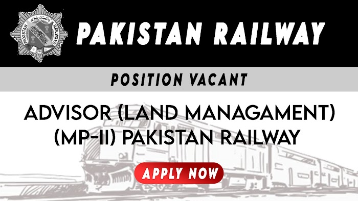 ADVISOR LAND MANAGEMENT Job (MP-II), PAKISTAN RAILWAYS JOBS 2021 , Jobs in Lahore