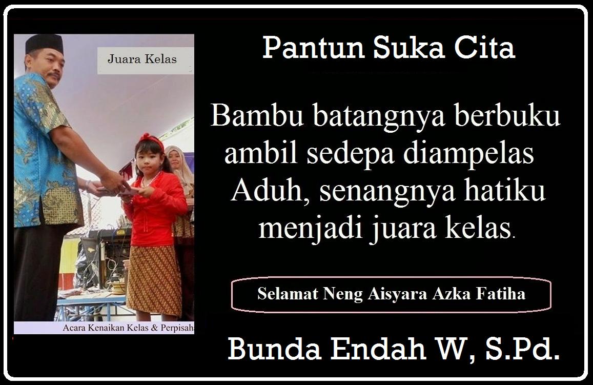 PANTUN SUKA CITA  Contoh-Contoh Pantun Bunda Endah W, S.Pd.