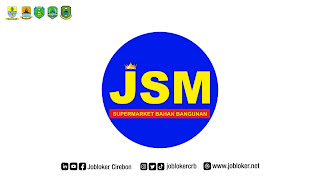 Lowongan Kerja di Supermarket Bahan Bangunan JSM Mart Ciledug, Cirebon