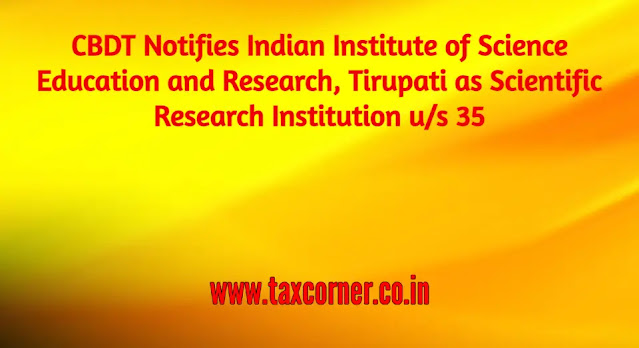 cbdt-notifies-indian-institute-of-science-education-and-research-tirupati-as-scientific-research-institution-us-35