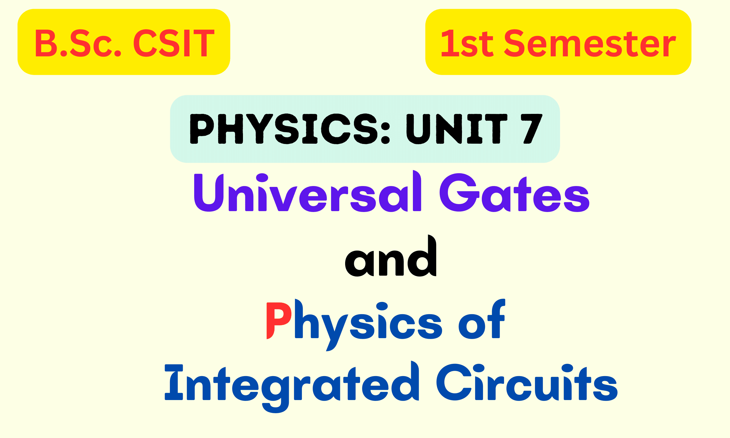 Universal Gates and Physics of Integrated Circuits: B.Sc. CSIT Physics Unit 7 Notes