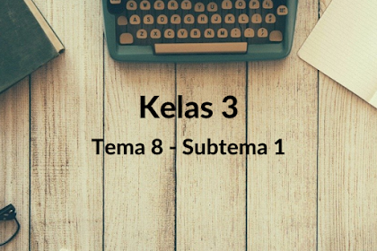 Soal Kelas 3 Tema 8 Subtema 1