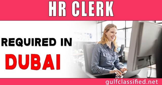 HR Clerk Required in Dubai